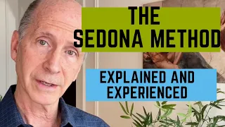 SEDONA METHOD: Letting Go Explained and Experienced