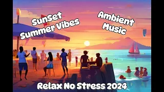 SunSet, Summer, Good Vibes, Lo Fi,. Relax No Stress 2024.