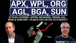 Stocks covered: APX, WPL, ORG, AGL, BGA, SUN + ELMO’s CEO on his co’s result! | SwitzerTV Investing