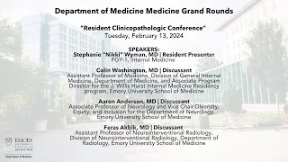 Medicine Grand Rounds: Resident Clinicopathologic Conference​ – 2/13/24
