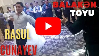 RƏSUL CUNAYEV BAKIDA TOYDA ! BALAKƏN TOYU