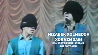 Mizabek Xolmedov - Xorazmdagi konsert dasturi 1997 yil (MIRZO TEATRI)