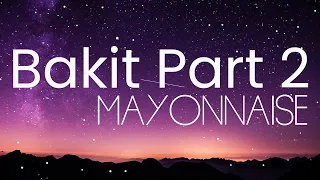 Bakit Part 2 - Mayonnaise [Lyrics]