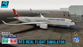 RFS - Real Flight Simulator- Istanbul to Dubai ||Full Flight||A350-900||Turkish||FullHD||RealRoute