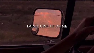 don’t give up on me - Andy Grammer (slowed down)