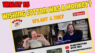 Episode #1 Spa Guy & Trey Podcast What Is Wishing Cotton was Monkey