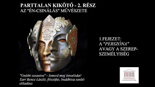 PARTTALAN KIKÖTŐ 2.: AZ "ÉN-CSINÁLÁS" MŰVÉSZETE - A Perszóna fogalmáról (LETÖLTHETŐ HANGOSKÖNYV)