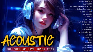 Acoustic Love Songs 2023 ❤️ Top Acoustic Songs 2023 ❤️ Soft Acoustic Cover Popular Love Songs