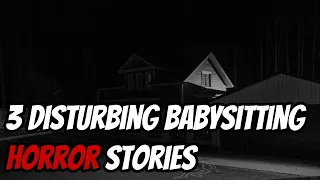 3 Disturbing Babysitting Horror Stories