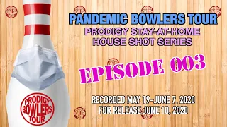 PANDEMIC BOWLERS TOUR -- Stay-at-Home House Shot Series -- Episode 003