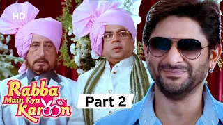 Rabba Main Kya Karoon - Movie Part 2 | Arshad Warsi | Paresh Rawal | Bollywood Latest Movie