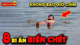 🔥 8 Bí Ẩn Ly Kỳ và Thú Vị về Biển Chết Vùng Biển Không Dành Cho Sự Sống | Kính Lúp TV