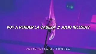 Voy A Perder La Cabeza Por Tu Amor ✨ [ Letras ] - Julio Iglesias