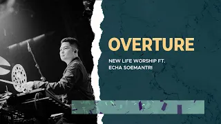 Overture - New Life Worship ft. @echasoemantri | Moment