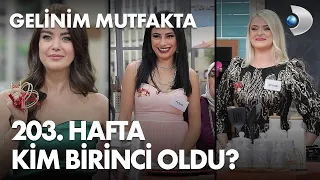 Gelinim Mutfakta'da 203. Hafta kim birinci oldu? 28 Ekim 2022