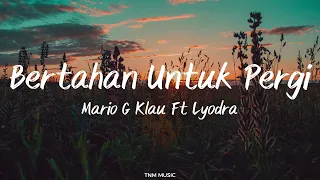 Mario G Klau Ft Lyodra - Bertahan Untuk Pergi | Lirik Lagu
