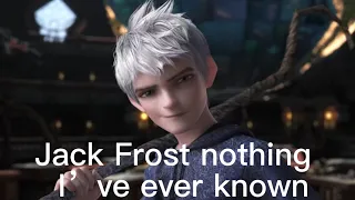 Jack Frost nothing I’ve ever known edit