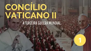 Concílio Vaticano II: a Terceira Guerra Mundial