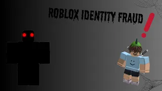 Roblox Identity Fraud is a scary game...