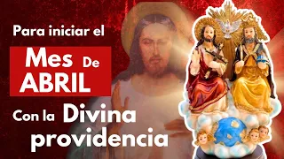 oración a la DIVINA PROVIDENCIA para INCIAR EL MES DE ABRIL /cn la DIVINA MISERICORDIA ❤️ #abril2024