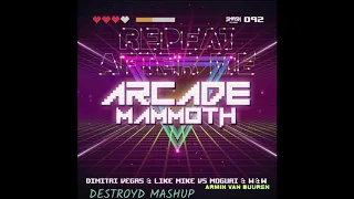 Dimitri Vegas & Like Mike & W&W - Arcade Mammoth Vs. Repeat After Me (DestroyD Mashup)