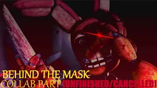 [FNAF/SFM] Unfinished Behind the Mask 🐰 Collab Part [CANCELLED]