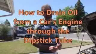 How to Drain Oil from a Car's Engine through the dipstick Tube