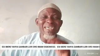 ESI IBERE YAHYA GAMBARI LORI ORO IMAM OGBOMOSO PART 1.