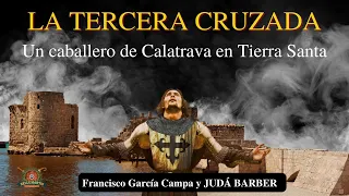 LA TERCERA CRUZADA. Un caballero de Calatrava en Tierra Santa * Judá Barber*