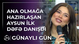 Ana olmağa hazırlaşan Aysundan ŞOK ETİRAFLAR  / Günaylı Gün