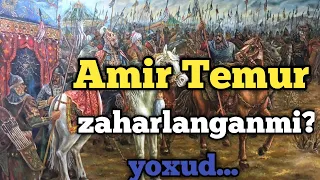 AMIR TEMUR QANDAY O'LGAN? U ZAHARLANGANMI YOXUD O'LIMIGA SABAB ARAQMI?