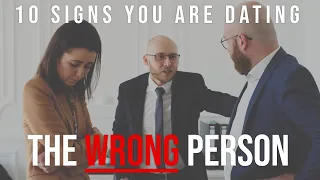 Are You Dating The Wrong Person? Here’s 10 Signs You Are!