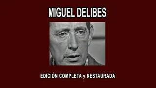 MIGUEL DELIBES A FONDO - EDICIÓN COMPLETA y RESTAURADA