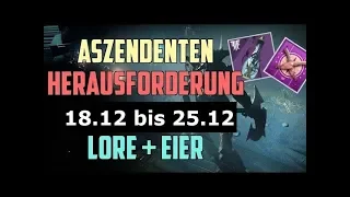 Destiny 2 : Aszendenten Herausforderung - Lore - Eier | 18.12 - 25.12 | Deutsch German