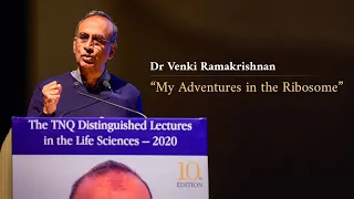 Dr Venki Ramakrishnan - The TNQ Distinguished Lectures in the Life Sciences