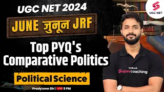 UGC NET JUNE 2024 | Political Science | Comparative Politics Most Important PYQs | Pradyumn Sir