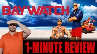 BAYWATCH (2017) - One Minute Movie Review