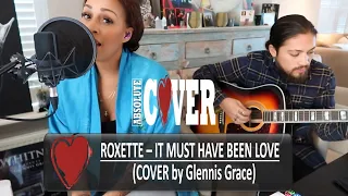 Roxette - It Must Have Been Love (C❤VER by Glennis Grace)