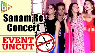 Sanam Re Music Concert | Pulkit Samrat | Yami Gautam | Divya Khosla | Event Uncut