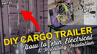 DIY Cargo Trailer Conversion | How to Run Electrical & Installing Insulation