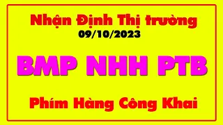 PHÍM HÀNG CÔNG KHAI: Nhận định thị trường ngày 09/10/2023. BMP NHH PTB