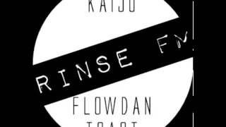 Kaiju, Flowdan, Toast - Rinse FM