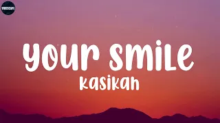 Kasikah - Your Smile (Lyrics)
