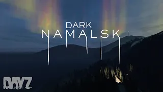 DARK NAMALSK | DAYZ