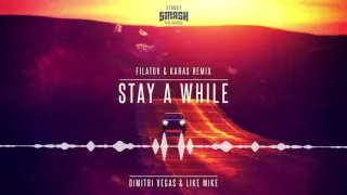 Dimitri Vegas & Like Mike - Stay A While (Filatov & Karas Remix)