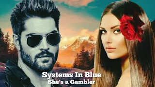 Systems In Blue  - She's a Gambler