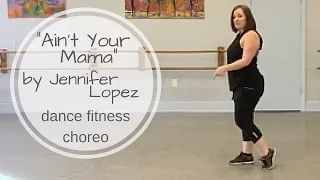 Ain't Your Mama JLo dance fitness choreo