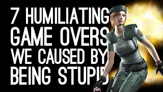 7 Humiliating Game Overs We Caused by Being Stupid