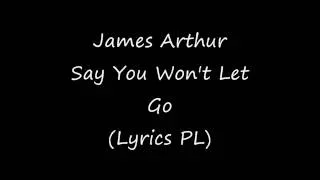James Arthur - Say You Won't Let Go (Lyrics PL)
