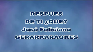 Después de ti ¿Qué? - José Feliciano - Karaoke